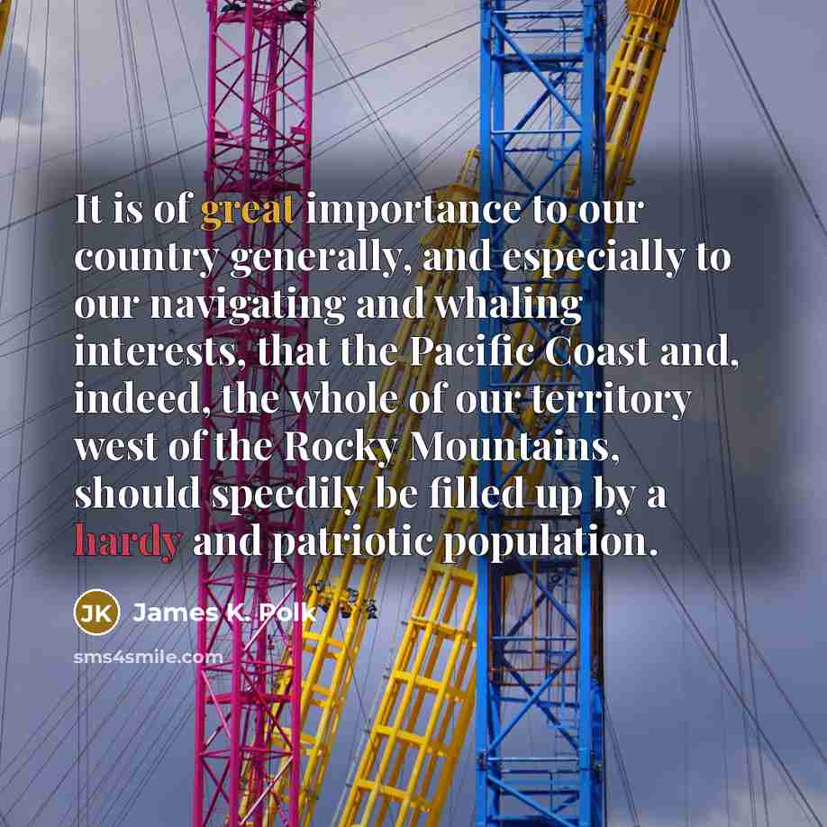 “It is of great importance to our country generally, and…” quote by James K. Polk