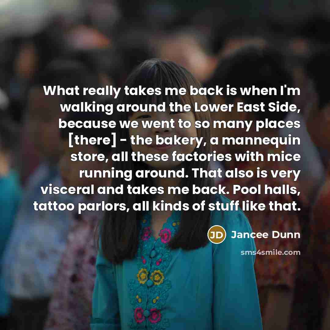“What really takes me back is when I'm walking around…” quote by Jancee Dunn
