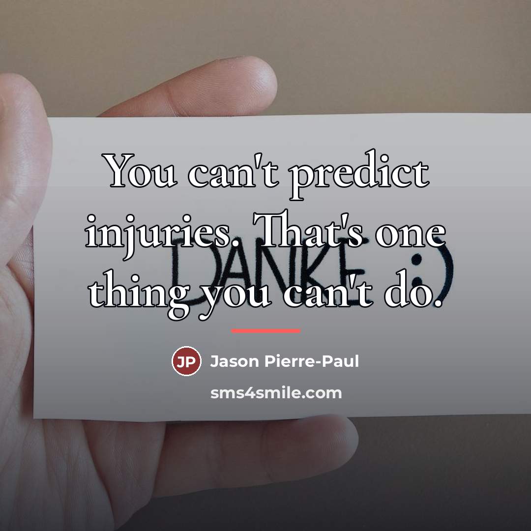“You can't predict injuries. That's one thing you can't do.…” quote by Jason Pierre-Paul