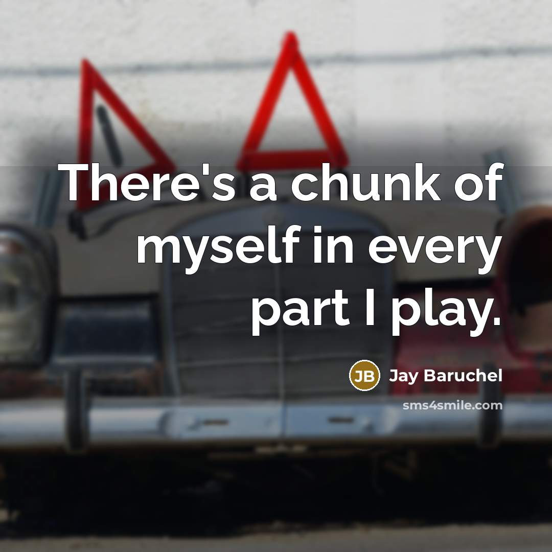 “There's a chunk of myself in every part I play.…” quote by Jay Baruchel