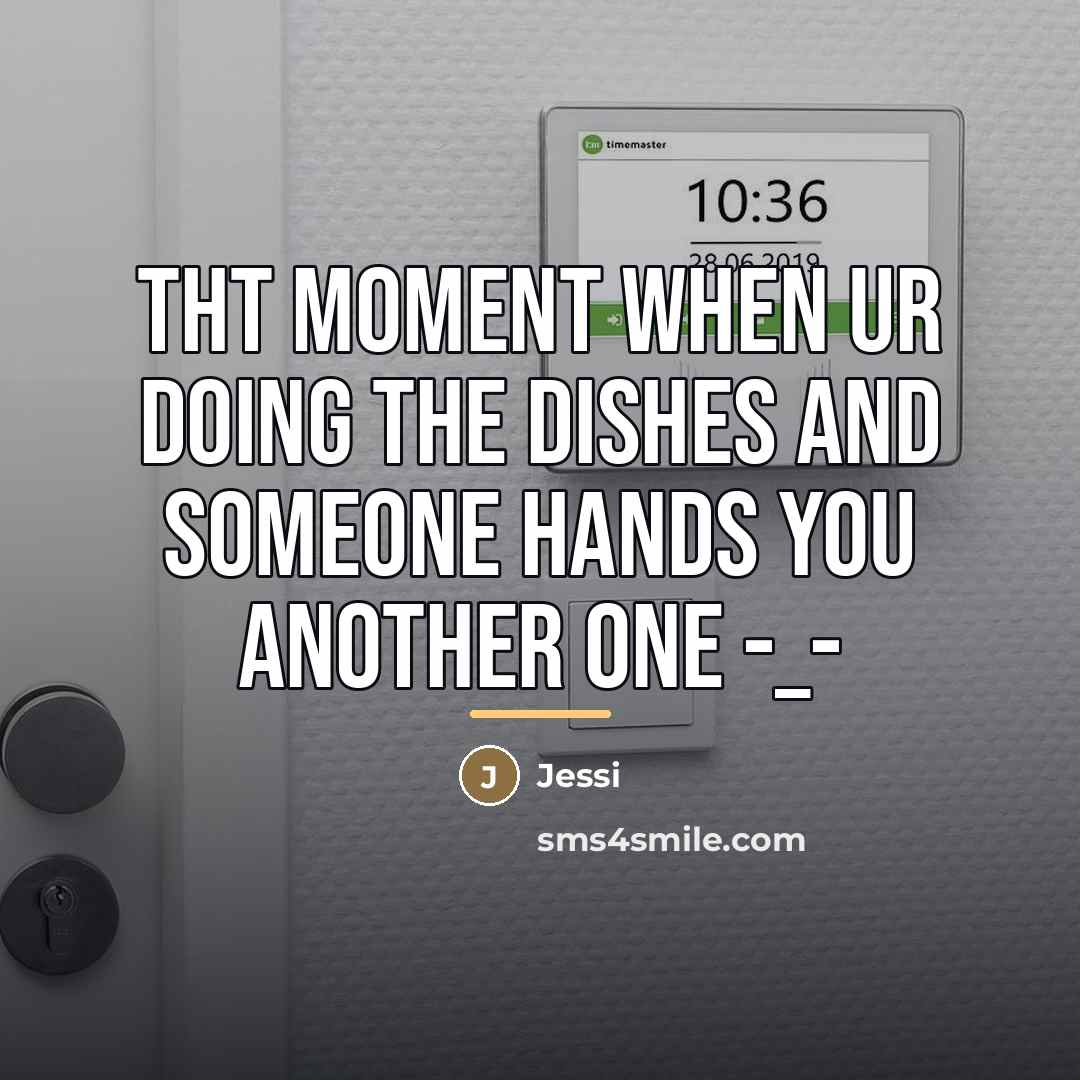 “Tht moment when ur doing the dishes and someone hands…” quote by Jessi