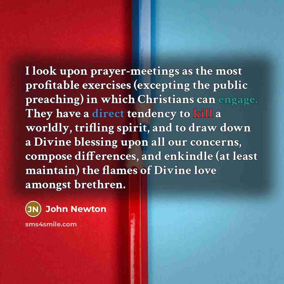 “I look upon prayer-meetings as the most profitable exercises (excepting…” quote by John Newton