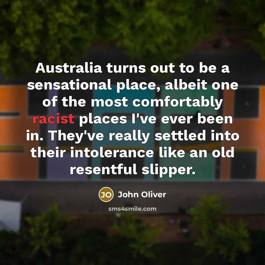 “Australia turns out to be a sensational place, albeit one…” quote by John Oliver