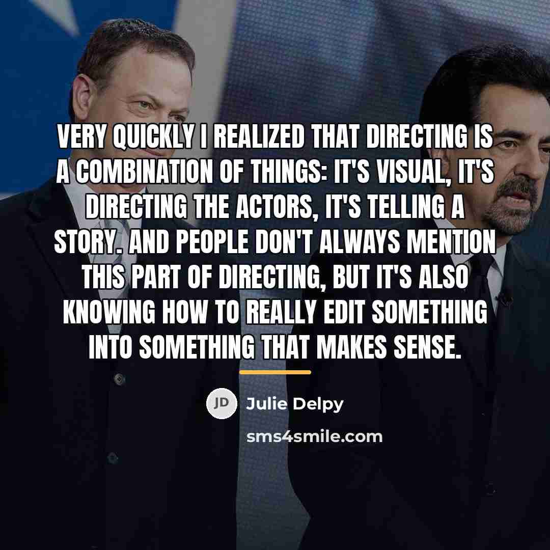 “Very quickly I realized that directing is a combination of…” quote by Julie Delpy