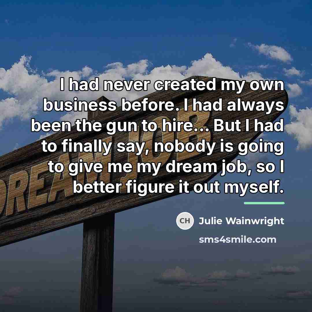 “I had never created my own business before. I had…” quote by Julie Wainwright