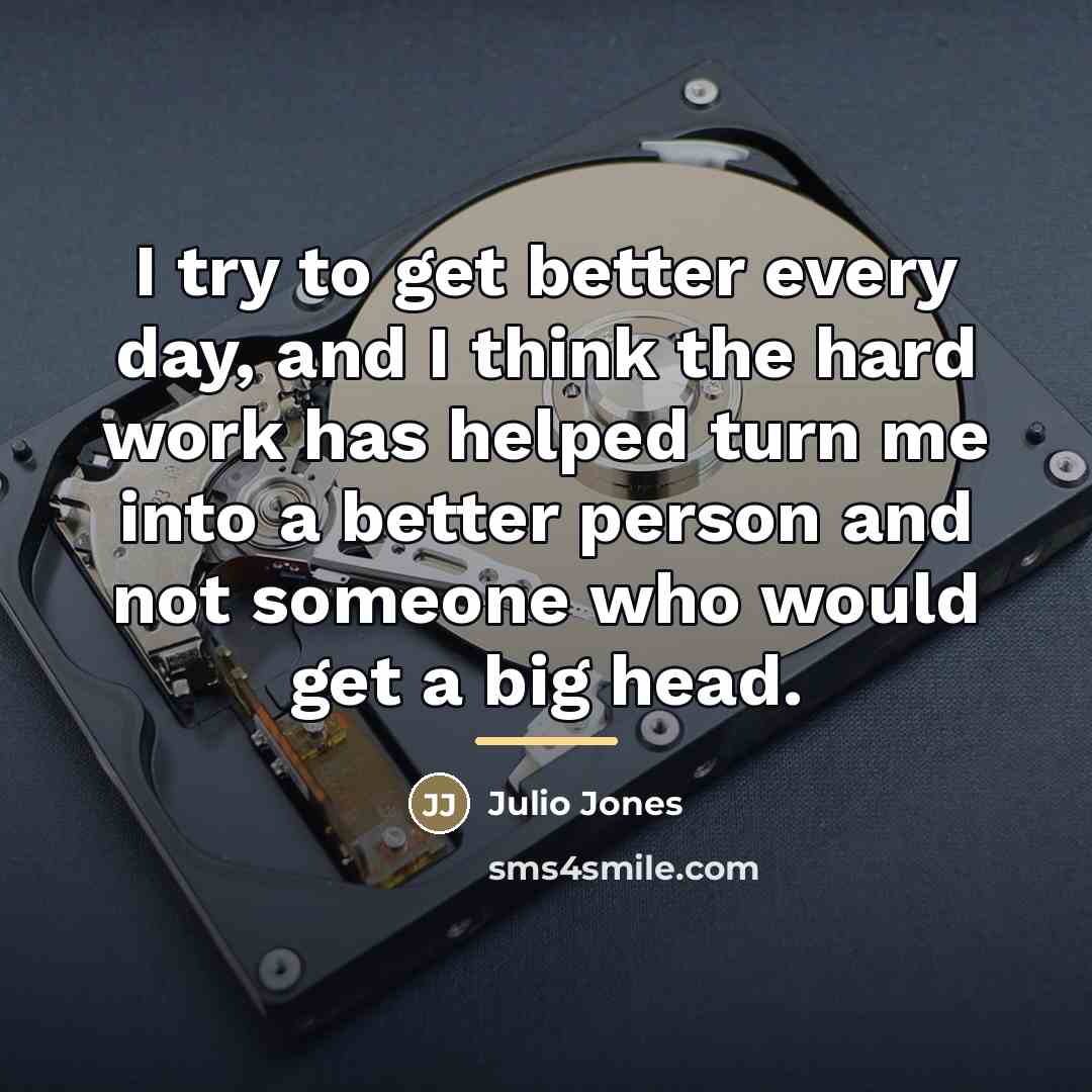 “I try to get better every day, and I think…” quote by Julio Jones