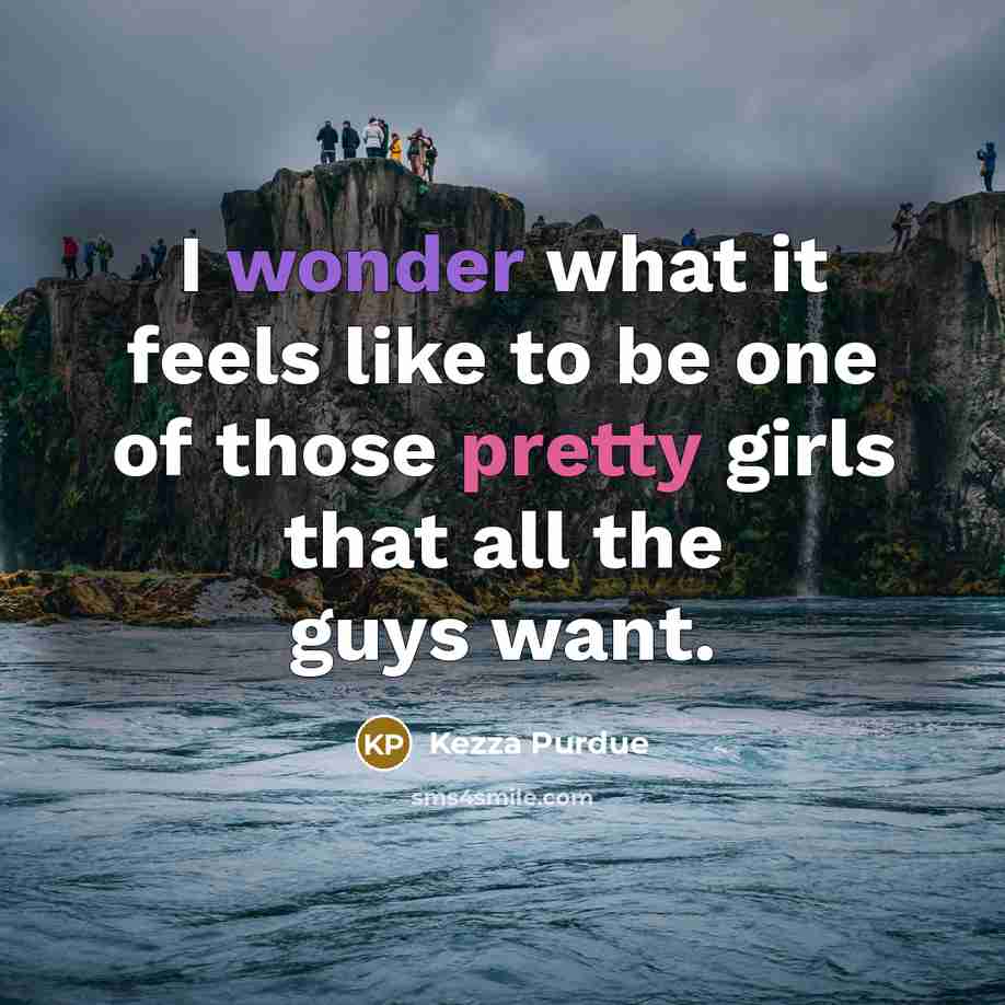 “I wonder what it feels like to be one of…” quote by Kezza Purdue