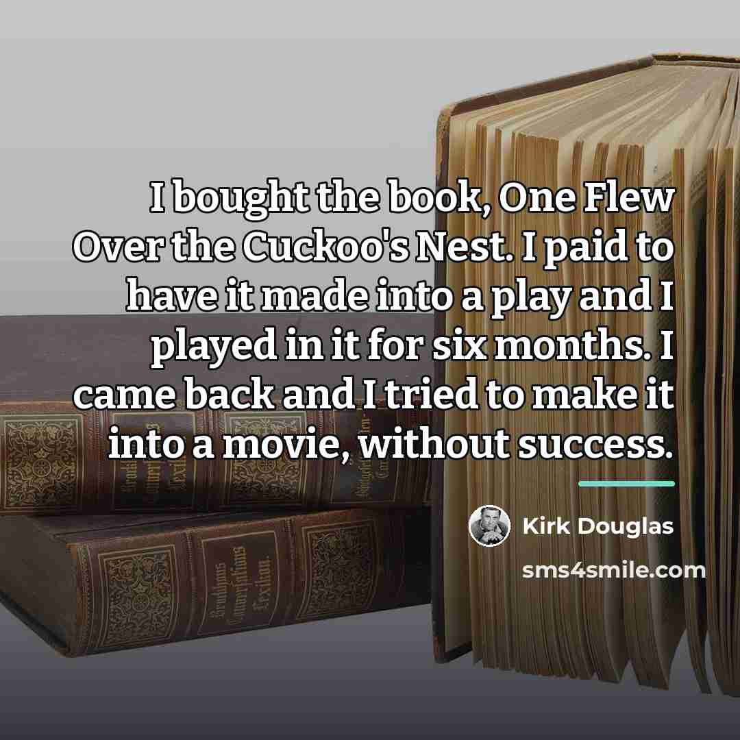 “I bought the book, One Flew Over the Cuckoo's Nest.…” quote by Kirk Douglas