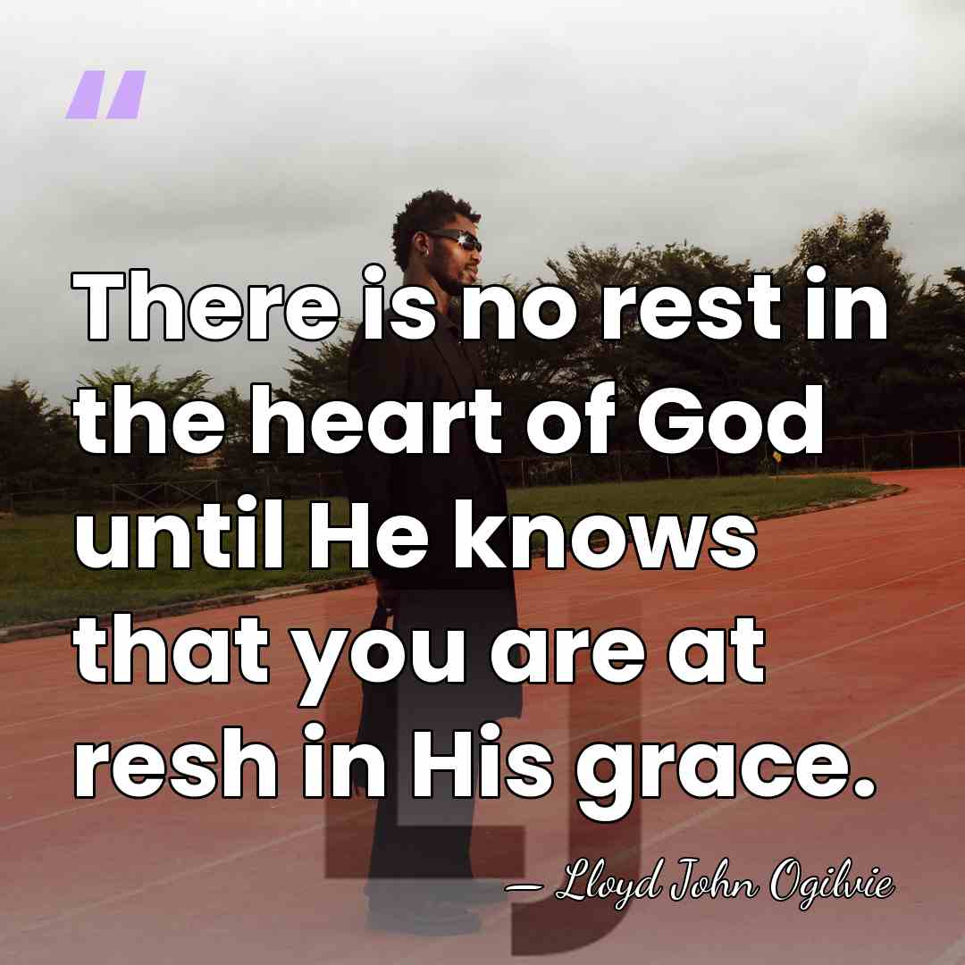 There is no rest in the heart of God until He knows&hellip; - Lloyd John Ogilvie