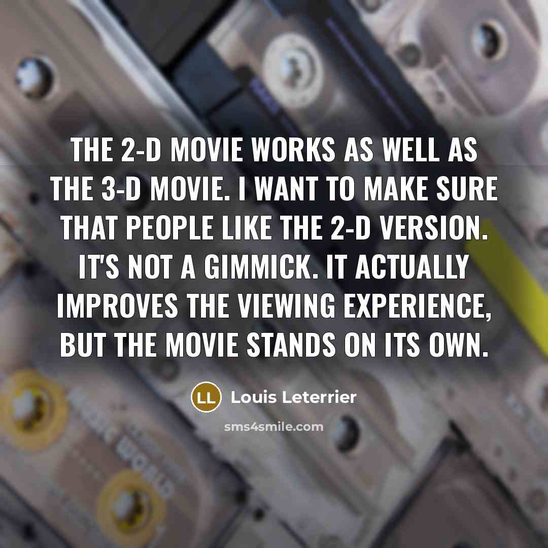 “The 2-D movie works as well as the 3-D movie.…” quote by Louis Leterrier