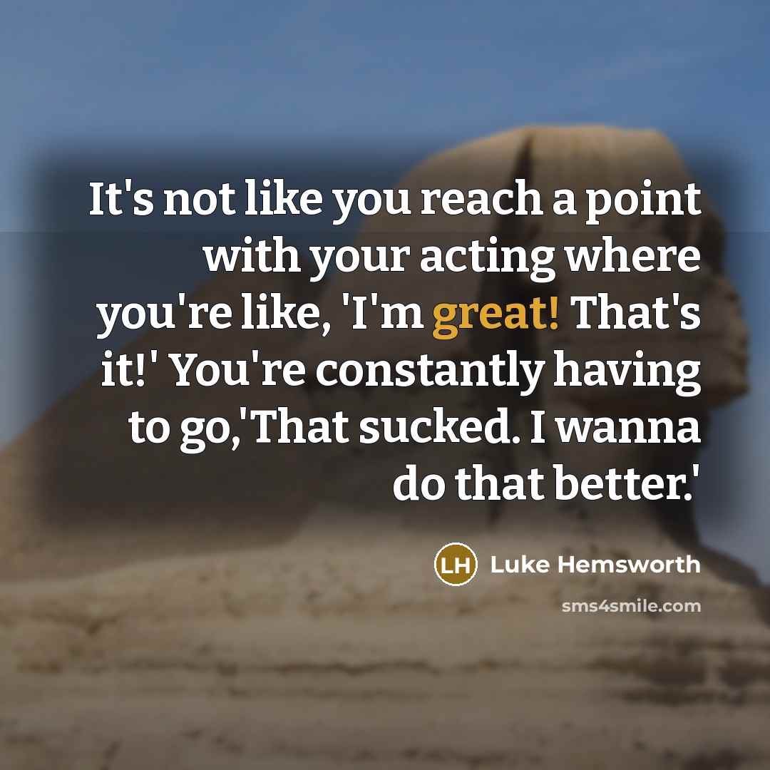 “It's not like you reach a point with your acting…” quote by Luke Hemsworth