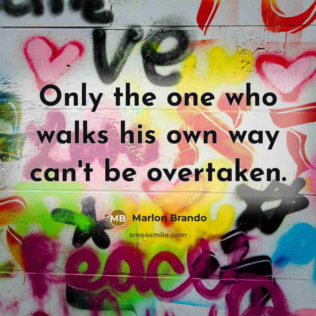 “Only the one who walks his own way can't be…” quote by Marlon Brando