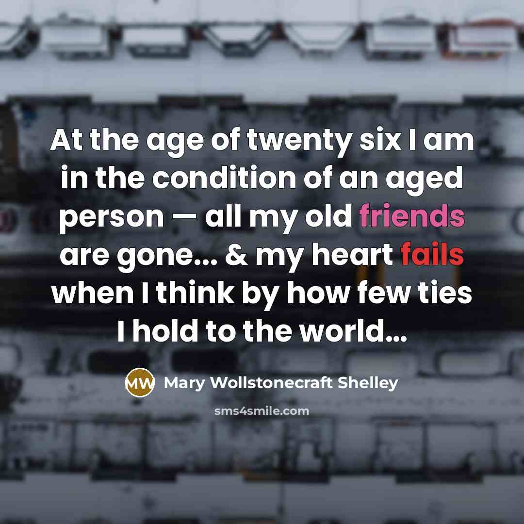 “At the age of twenty six I am in the…” quote by Mary Wollstonecraft Shelley