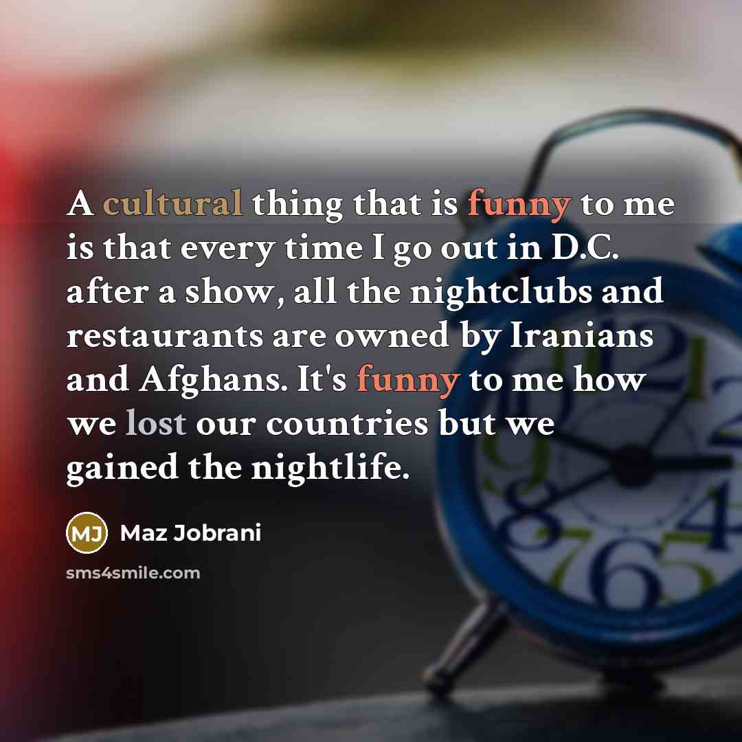 “A cultural thing that is funny to me is that…” quote by Maz Jobrani