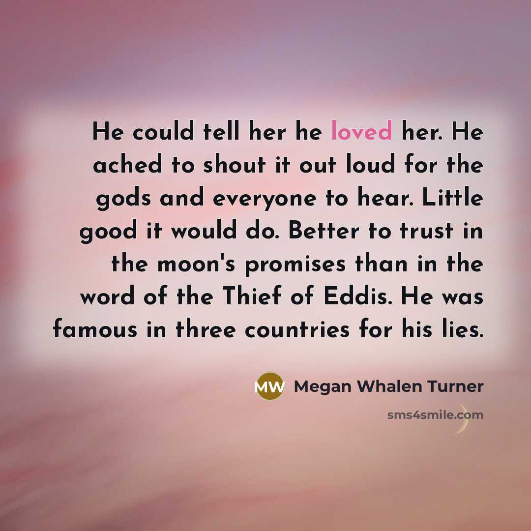 “He could tell her he loved her. He ached to…” quote by Megan Whalen Turner