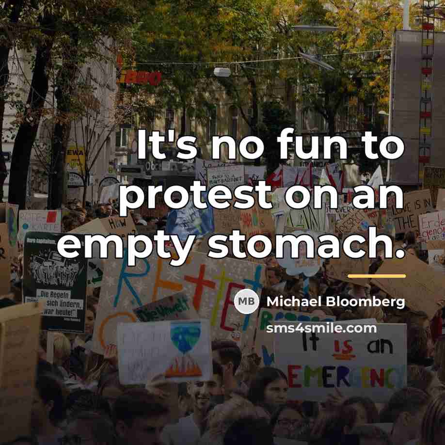“It's no fun to protest on an empty stomach.…” quote by Michael Bloomberg