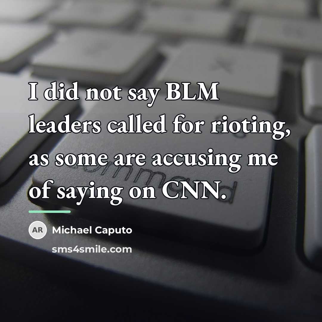 “I did not say BLM leaders called for rioting, as…” quote by Michael Caputo