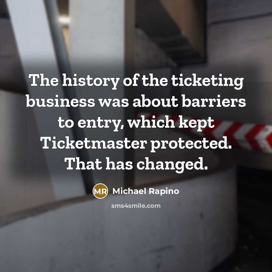 “The history of the ticketing business was about barriers to…” quote by Michael Rapino
