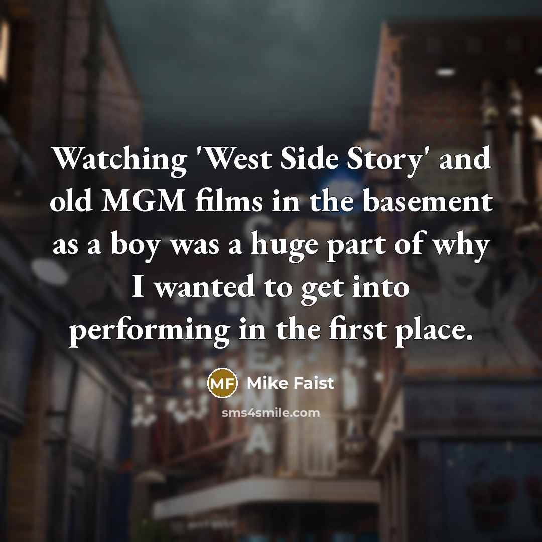 “Watching 'West Side Story' and old MGM films in the…” quote by Mike Faist