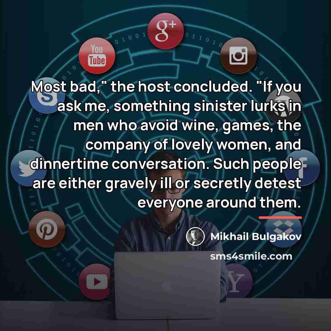 “Most bad," the host concluded. "If you ask me, something…” quote by Mikhail Bulgakov