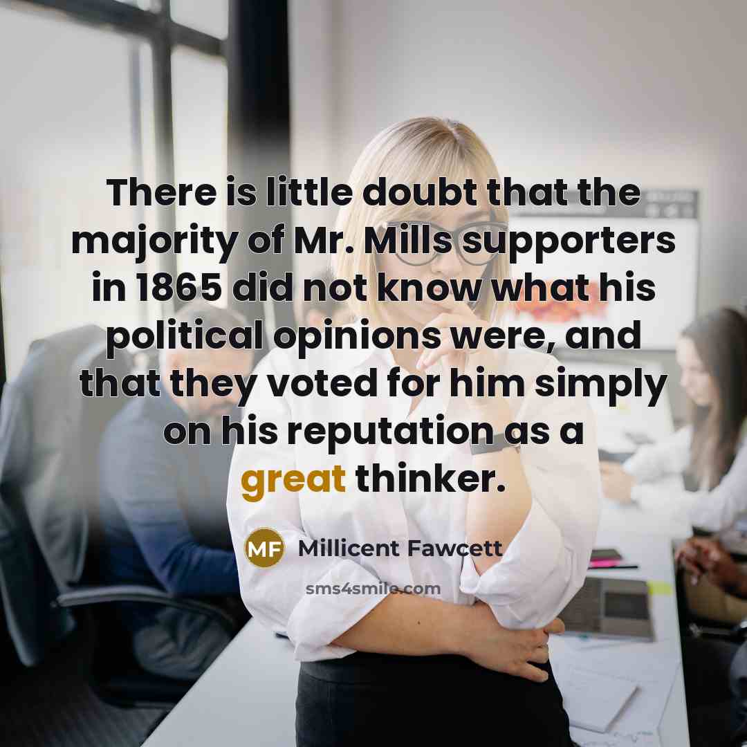 “There is little doubt that the majority of Mr. Mills…” quote by Millicent Fawcett