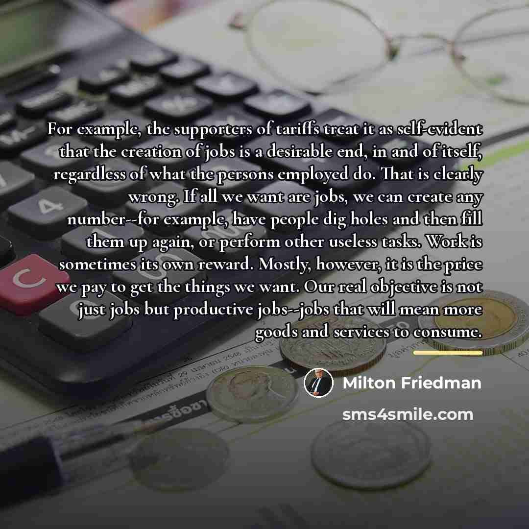 “For example, the supporters of tariffs treat it as self-evident…” quote by Milton Friedman