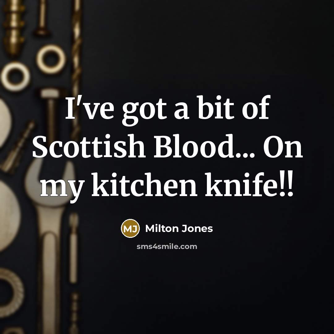 “I've got a bit of Scottish Blood... On my kitchen…” quote by Milton Jones