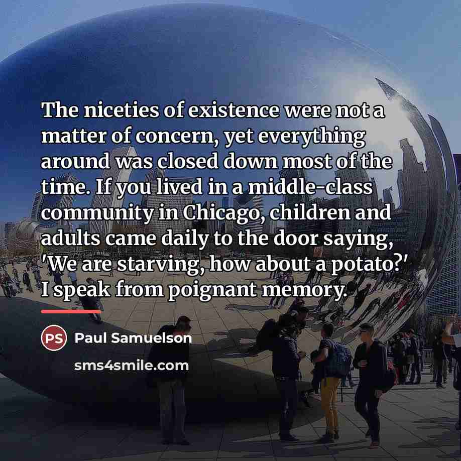 “The niceties of existence were not a matter of concern,…” quote by Paul Samuelson