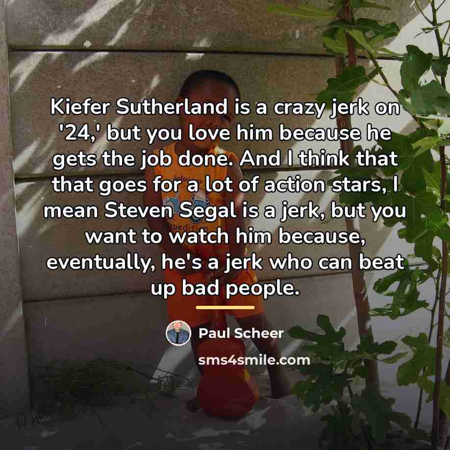 “Kiefer Sutherland is a crazy jerk on '24,' but you…” quote by Paul Scheer