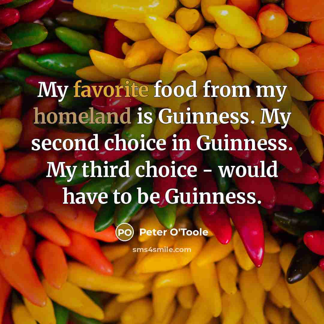 “My favorite food from my homeland is Guinness. My second…” quote by Peter O'Toole