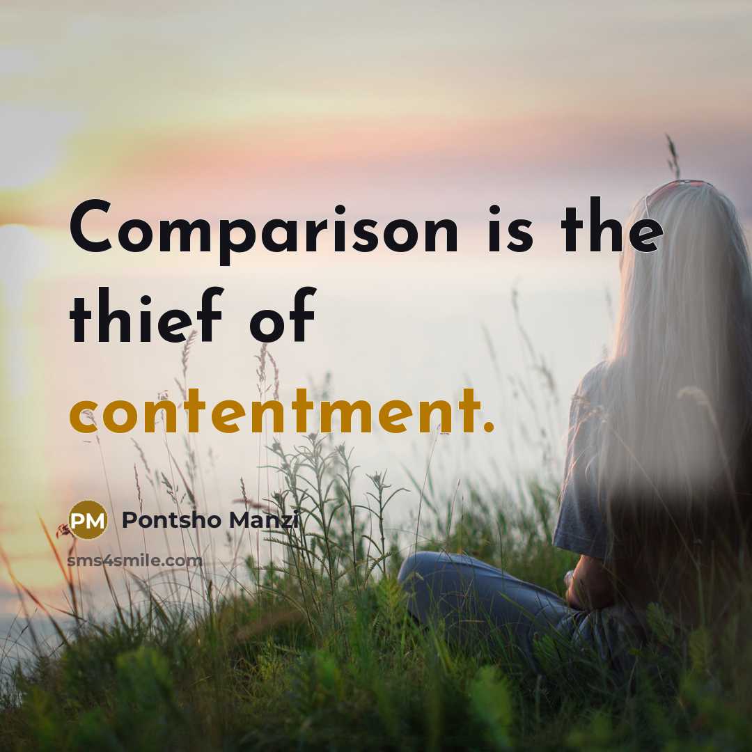 “Comparison is the thief of contentment.” quote by Pontsho Manzi
