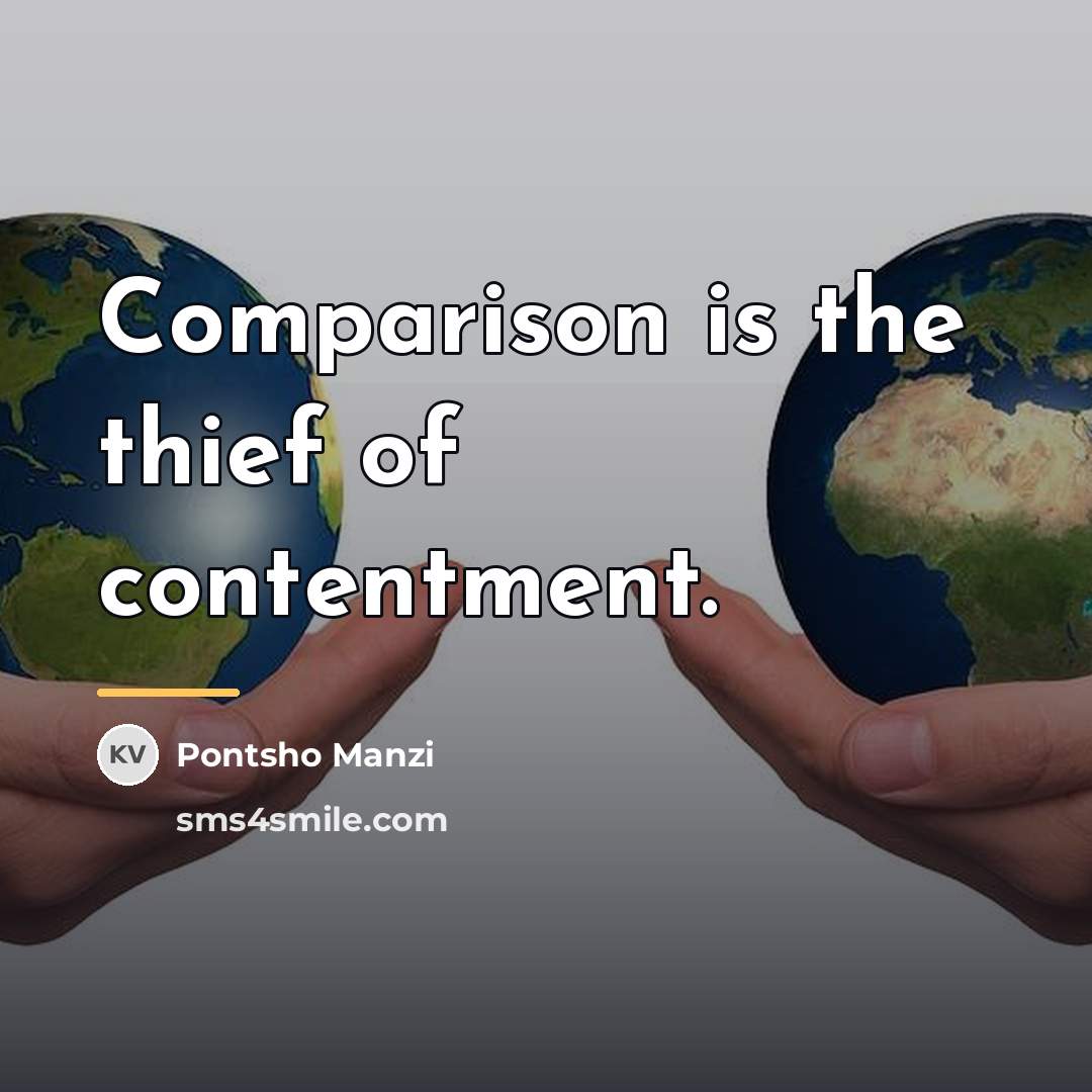 “Comparison is the thief of contentment.…” quote by Pontsho Manzi