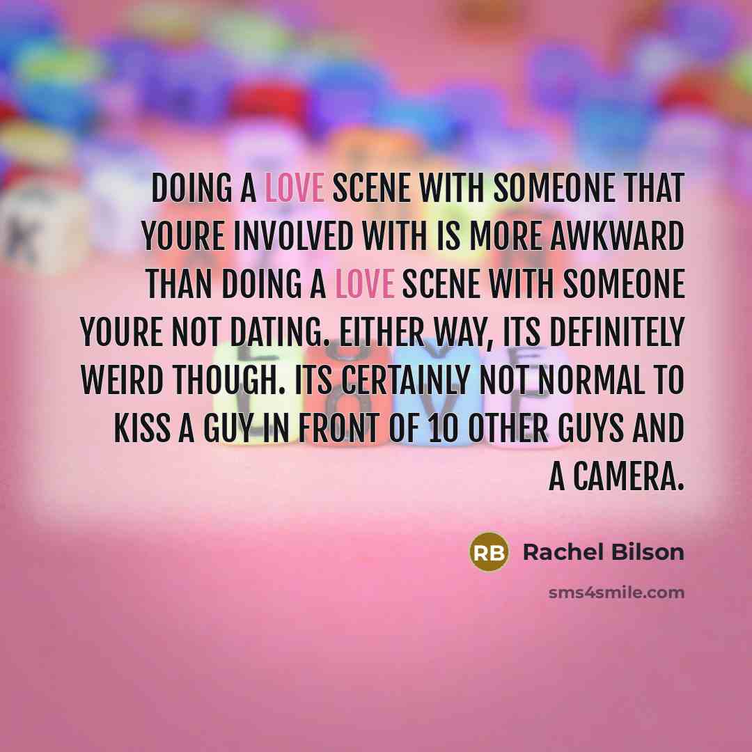 “Doing a love scene with someone that youre involved with…” quote by Rachel Bilson