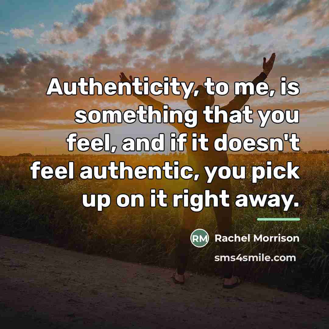 “Authenticity, to me, is something that you feel, and if…” quote by Rachel Morrison