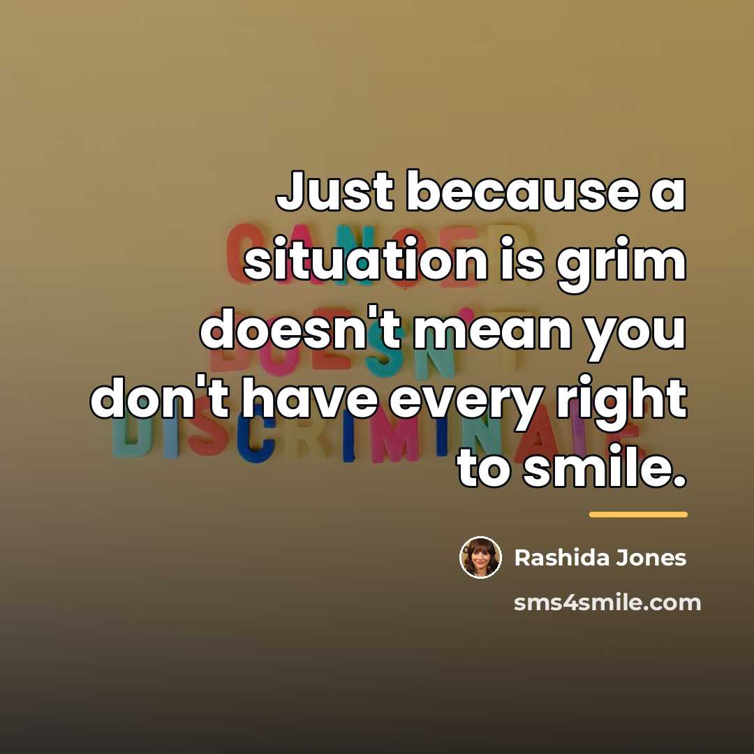 “Just because a situation is grim doesn't mean you don't…” quote by Rashida Jones