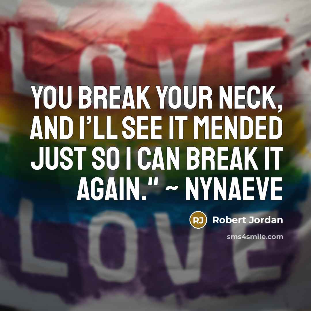 “You break your neck, and I’ll see it mended just…” quote by Robert Jordan