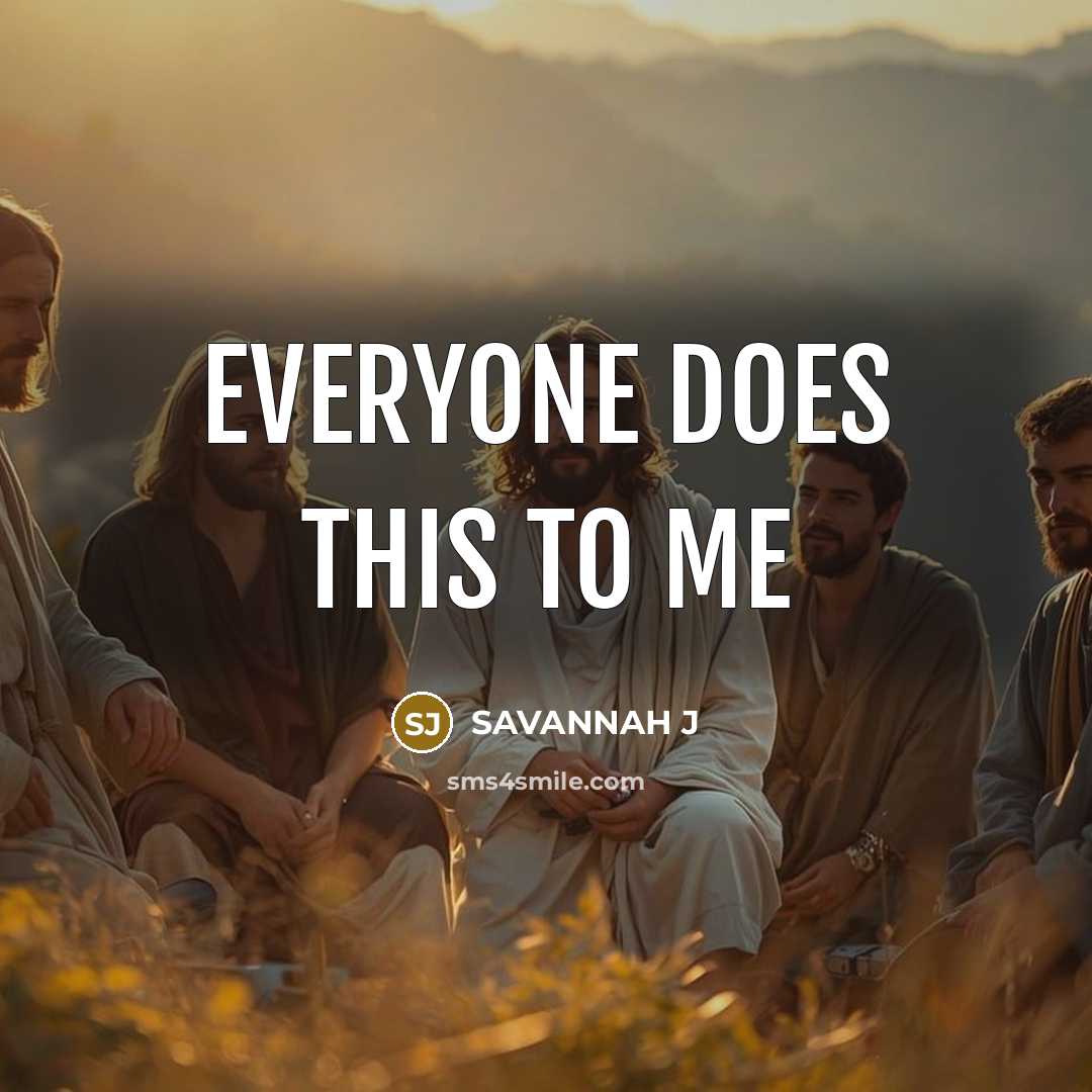 “Everyone does this to me…” quote by Savannah J