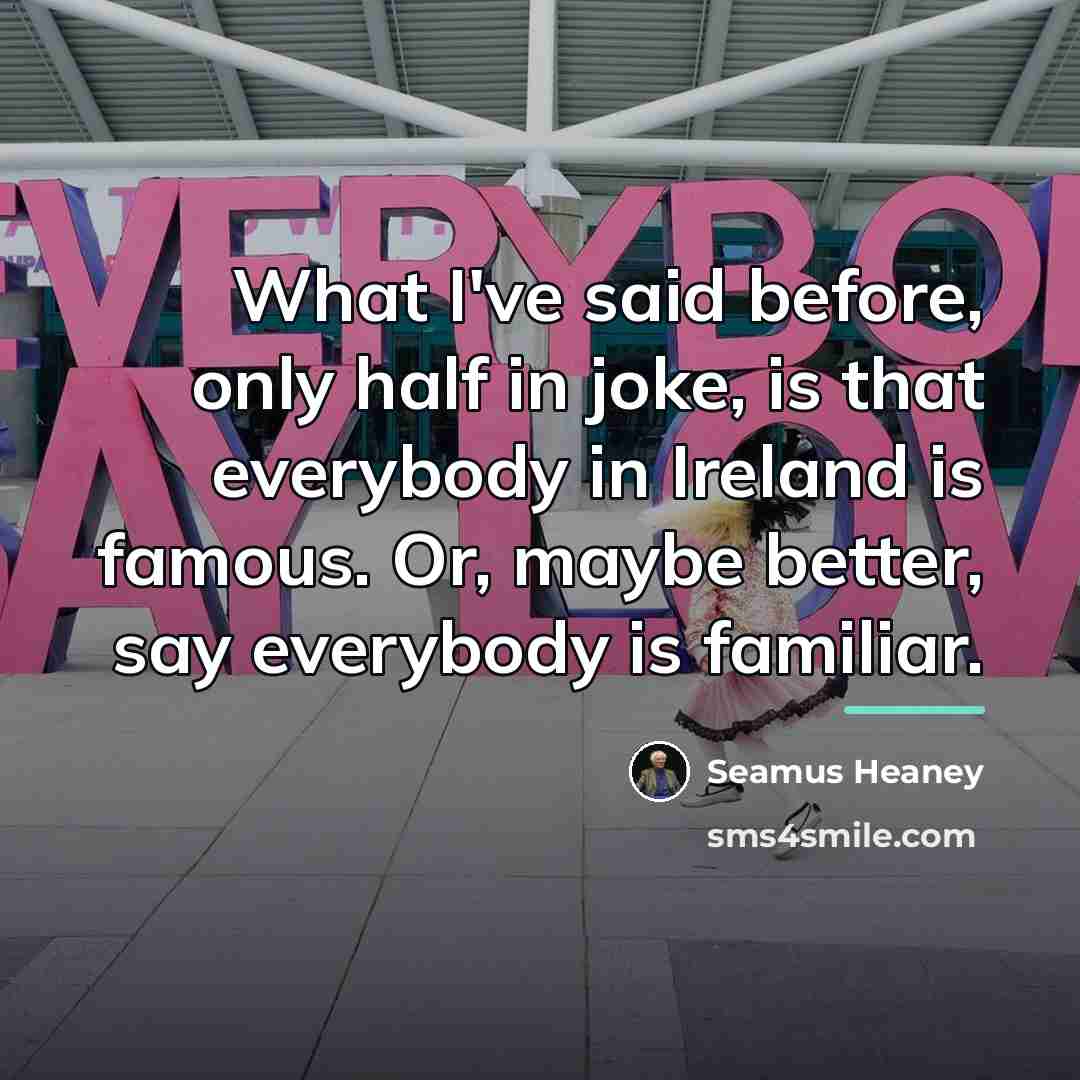“What I've said before, only half in joke, is that…” quote by Seamus Heaney