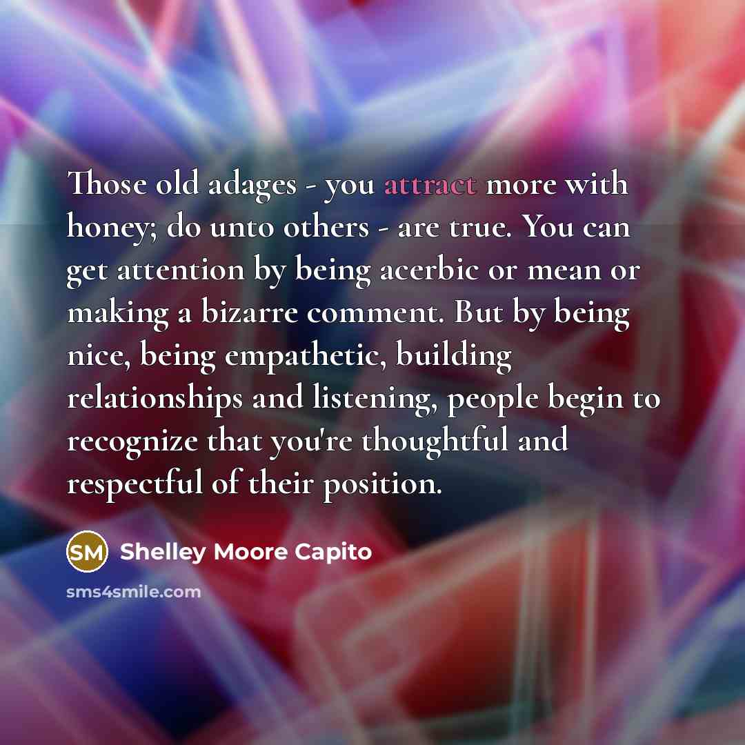 “Those old adages - you attract more with honey; do…” quote by Shelley Moore Capito