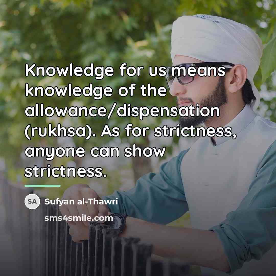 “Knowledge for us means knowledge of the allowance/dispensation (rukhsa). As…” quote by Sufyan al-Thawri