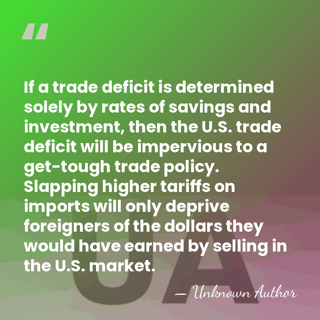 If a trade deficit is determined solely by rates of savings and&hellip; - Daniel T. Griswold