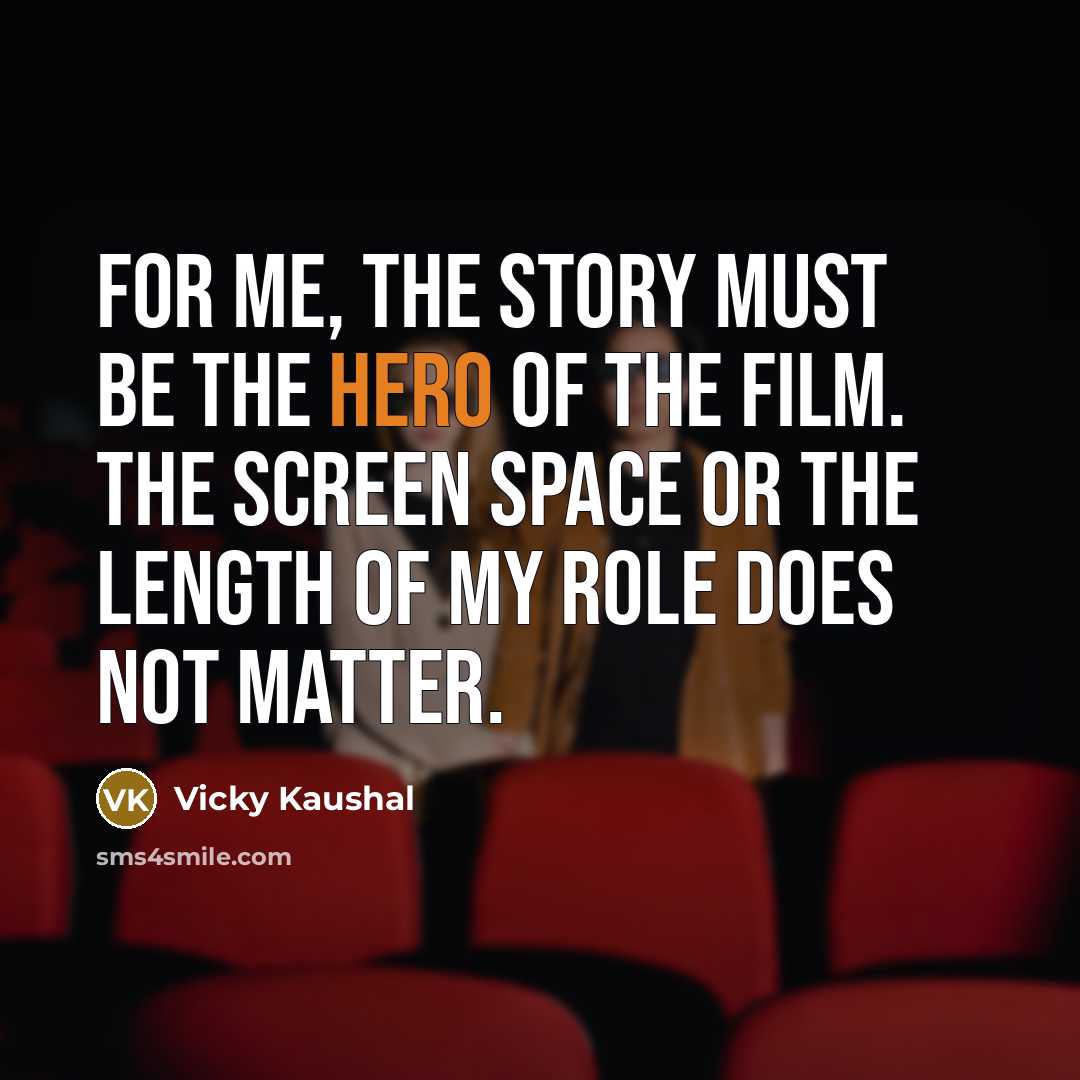 “For me, the story must be the hero of the…” quote by Vicky Kaushal