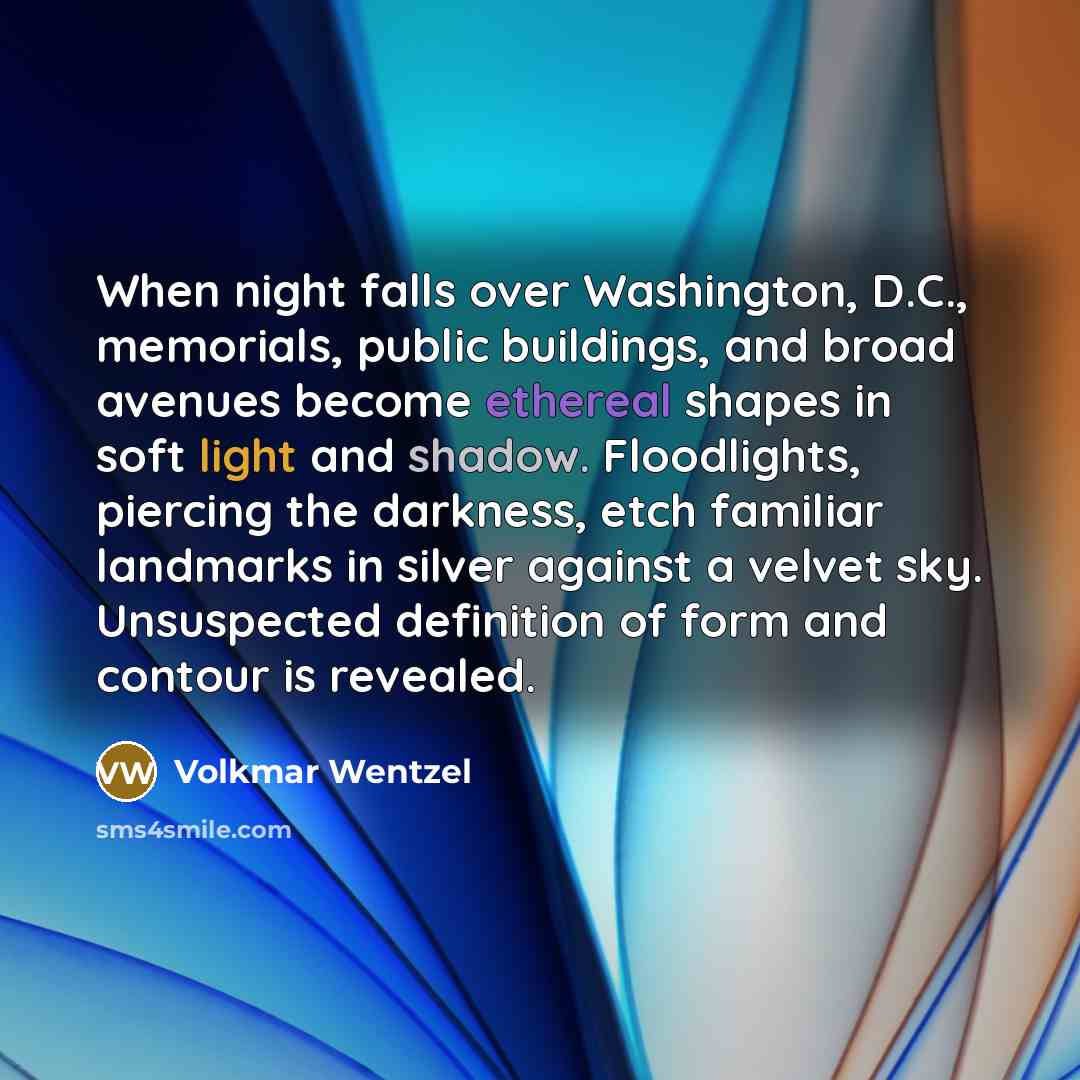 “When night falls over Washington, D.C., memorials, public buildings, and…” quote by Volkmar Wentzel