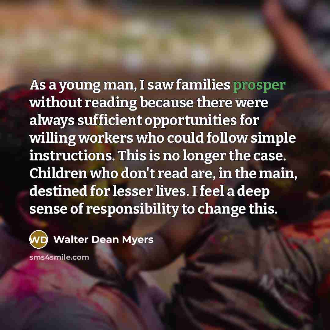 “As a young man, I saw families prosper without reading…” quote by Walter Dean Myers