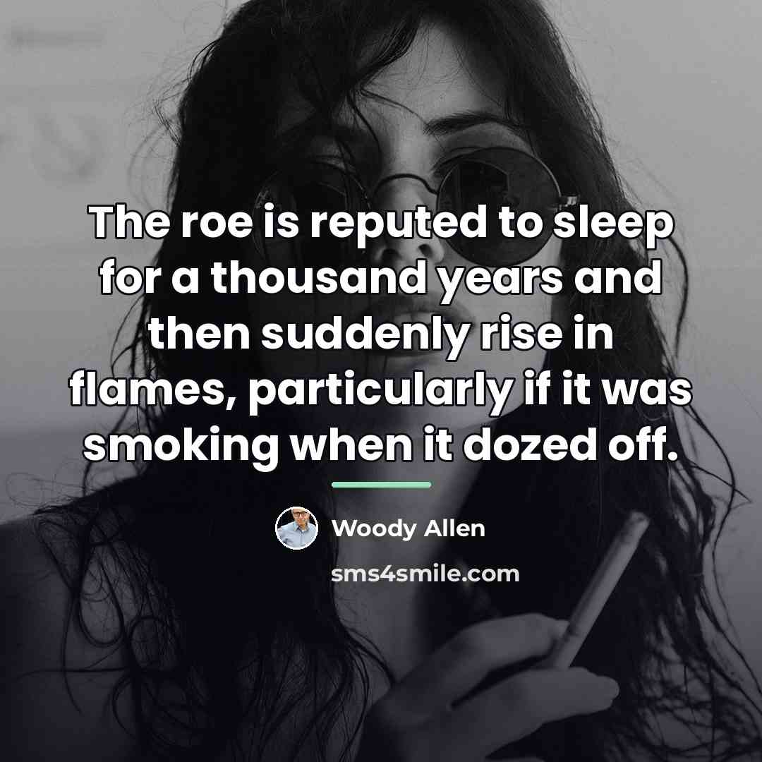 “The roe is reputed to sleep for a thousand years…” quote by Woody Allen
