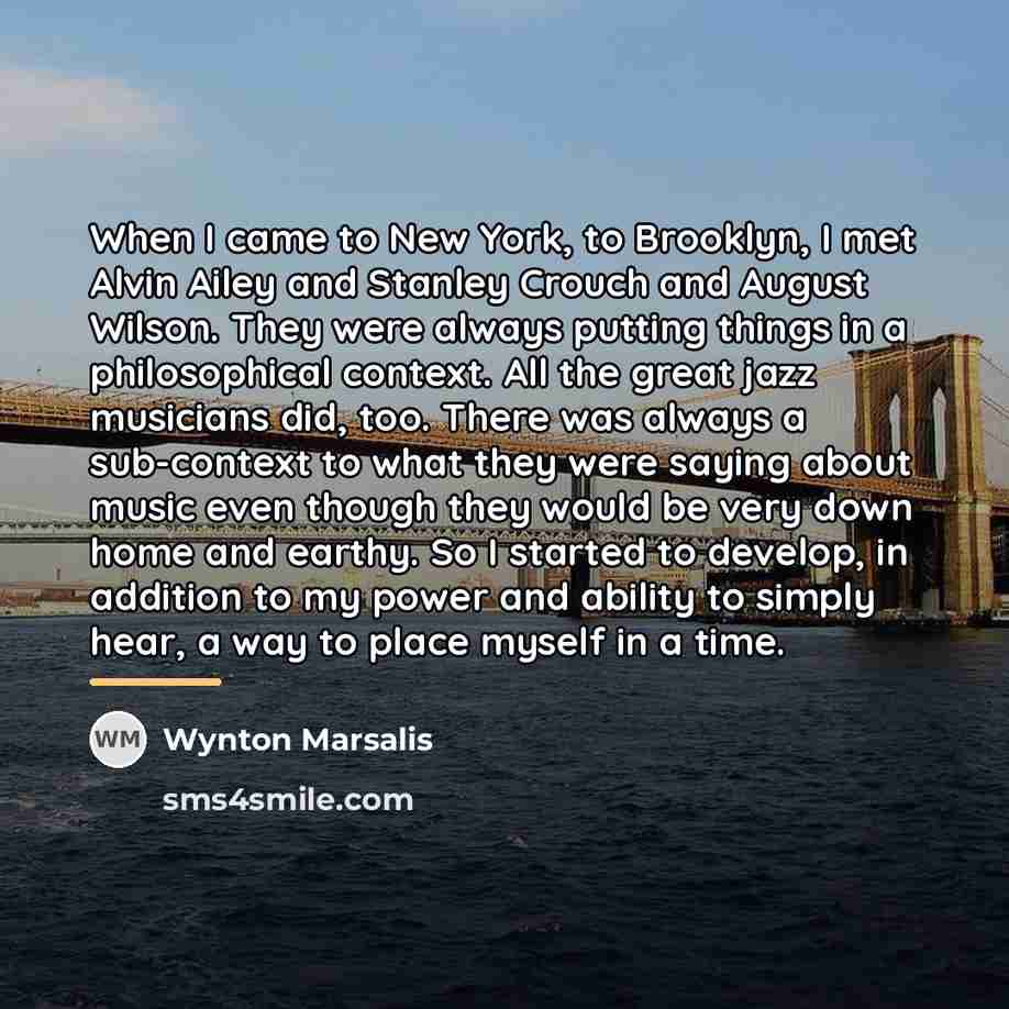“When I came to New York, to Brooklyn, I met…” quote by Wynton Marsalis