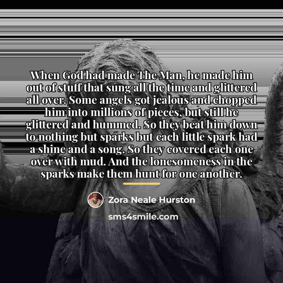 “When God had made The Man, he made him out…” quote by Zora Neale Hurston