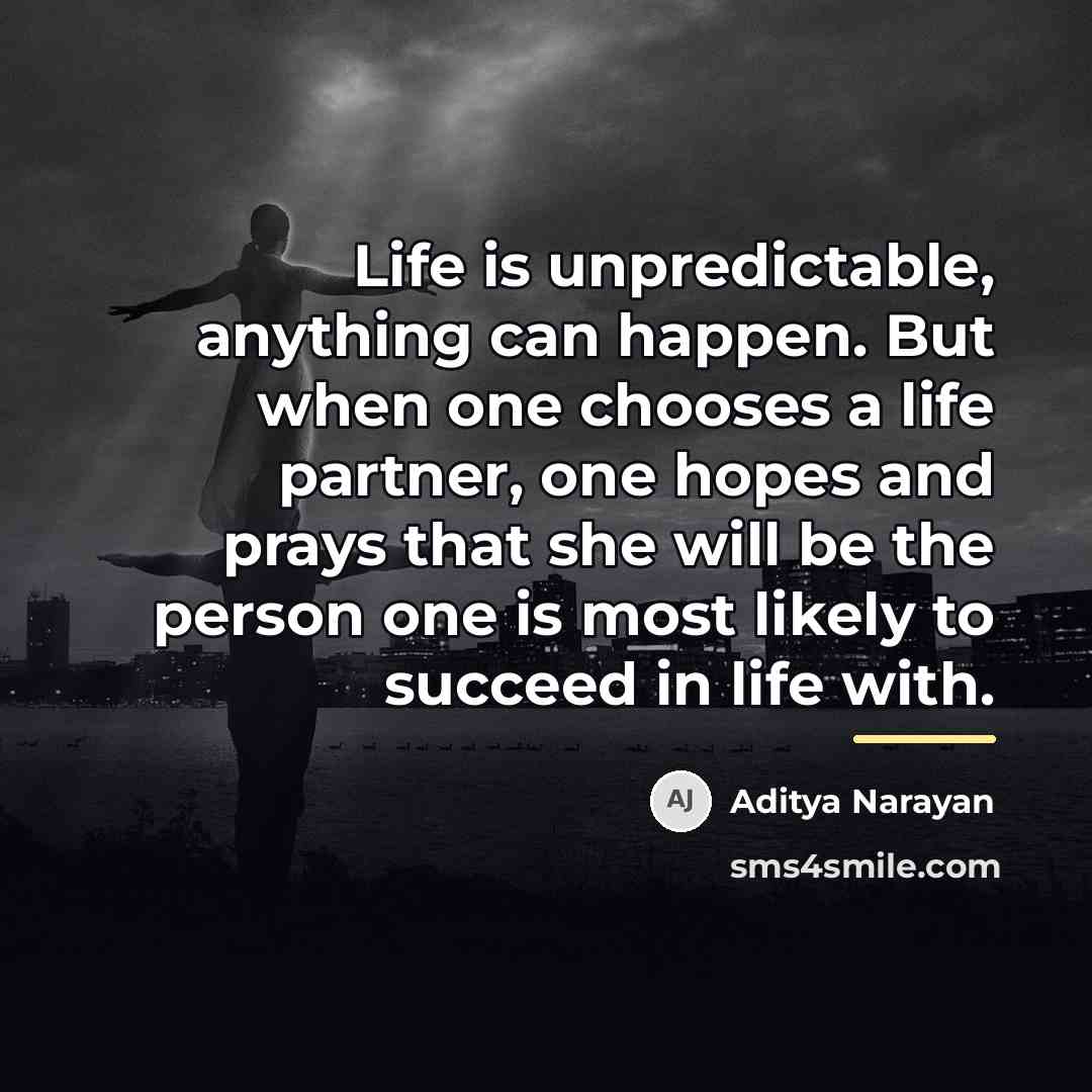 “Life is unpredictable, anything can happen. But when one chooses…” quote by Aditya Narayan