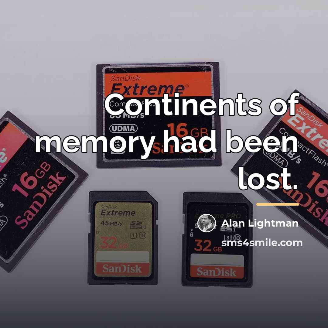 “Continents of memory had been lost.…” quote by Alan Lightman