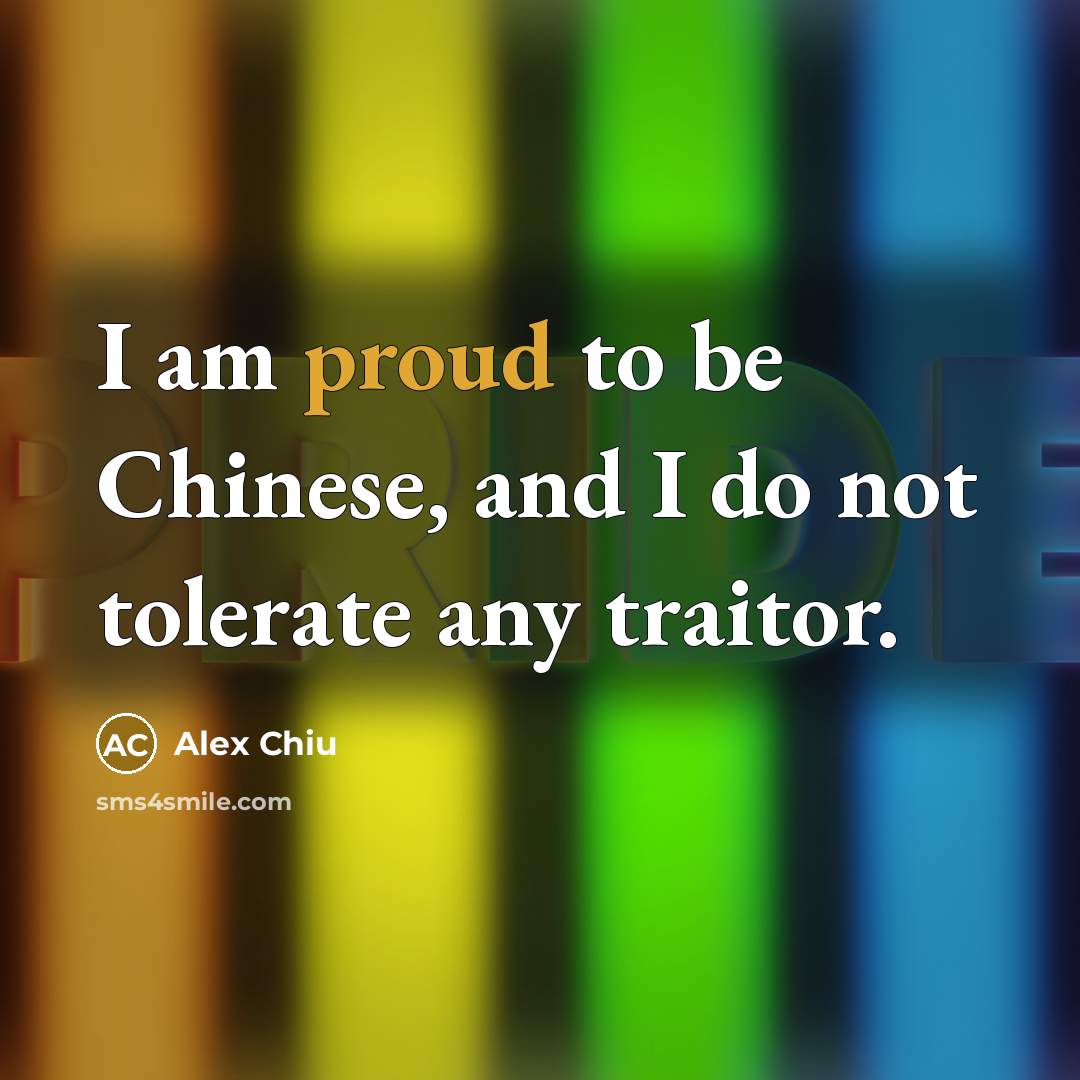 “I am proud to be Chinese, and I do not…” quote by Alex Chiu